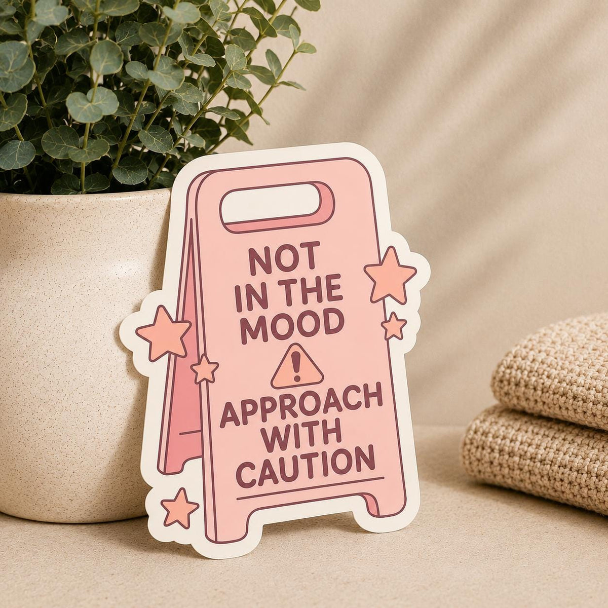 Not in the Mood Approach With Caution: Waterproof Vinyl Sticker
