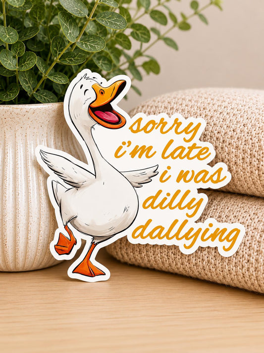 Funny Goose Waterproof Sticker: Dilly Dallying Silly Goose