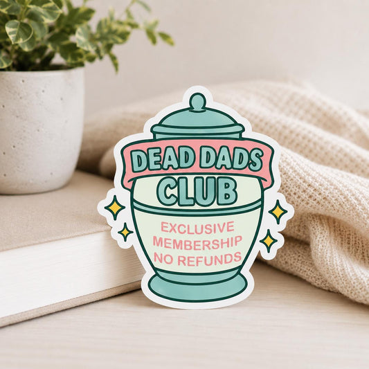 Dead Dads Club WATERPROOF Sticker - Exclusive membership no refunds