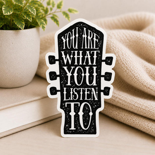 You Are What You Listen To: Waterproof Vinyl Sticker