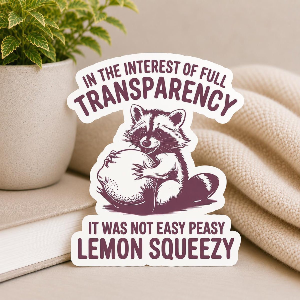 Funny Raccoon Sticker: It Was Not Easy Peasy Lemon Squeezy - Waterproof Vinyl
