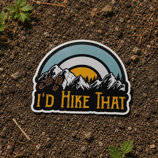I'd Hike That Sticker: Waterproof Vinyl