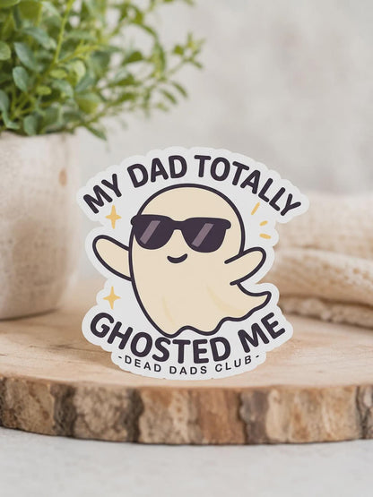My mom totally ghosted me WATERPROOF Sticker - Dead Moms Club