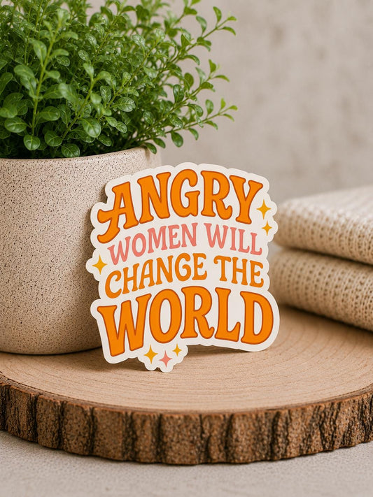 Angry Women Will Change The World: Vinyl WATERPROOF Sticker