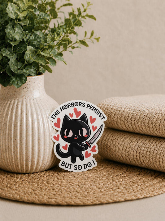 The Horrors Persist But So Do I cat WATERPROOF Sticker