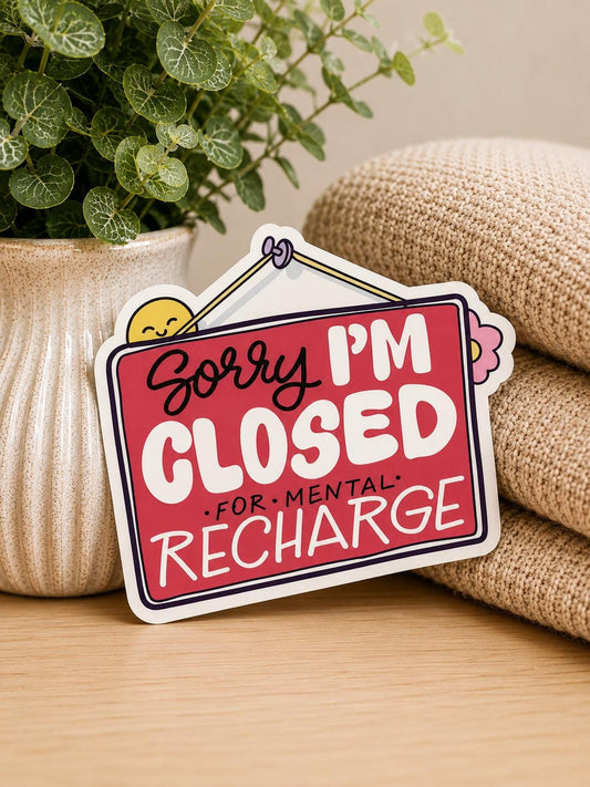 Sorry I'm Closed for Recharge: Waterproof Vinyl Sticker