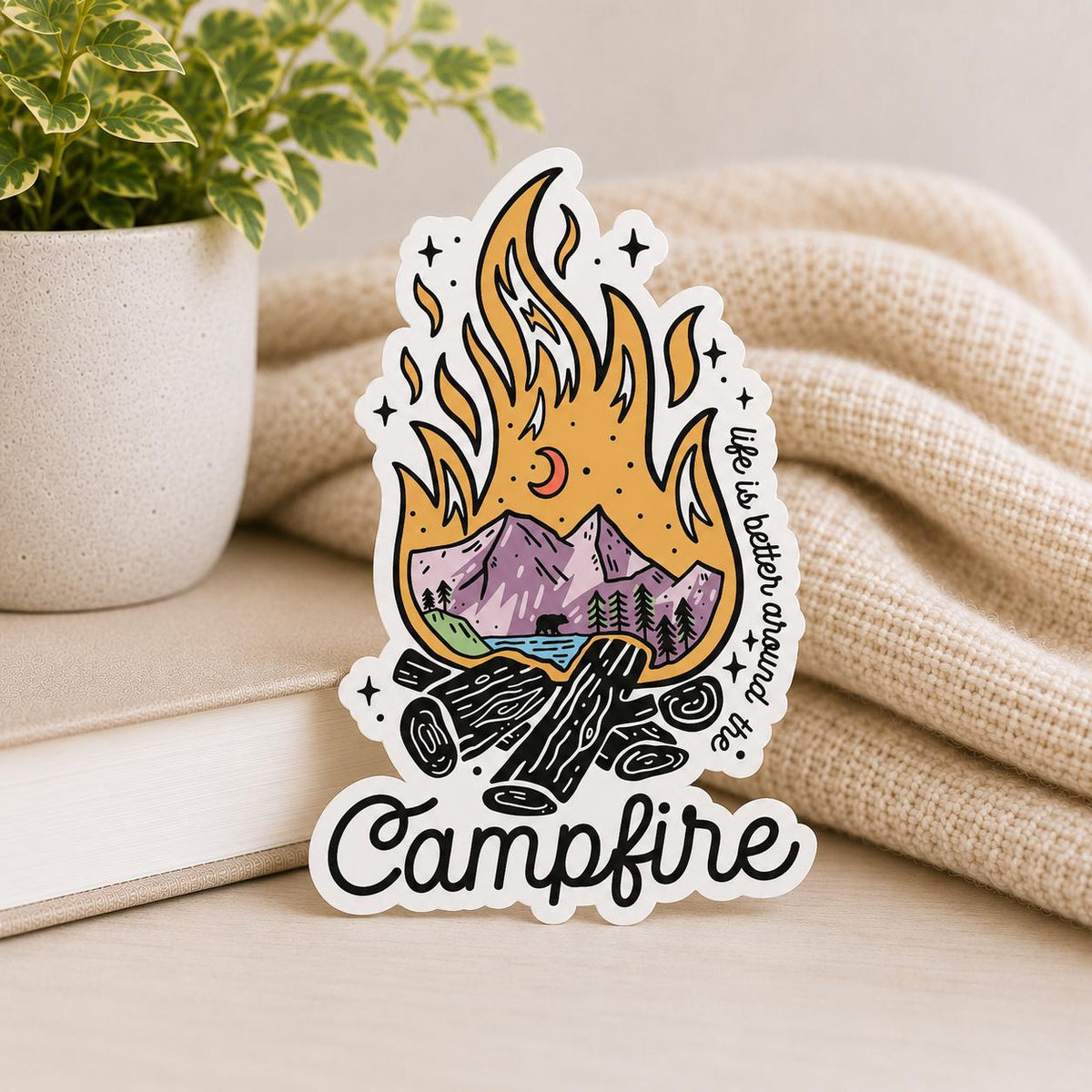 Life is Better Around The Campfire: Waterproof Vinyl Decal