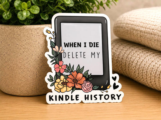 When I Die Delete My Kindle History Sticker: Vinyl WATERPROOF Sticker