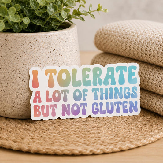 I Tolerate a Lot of Things But Not Gluten Sticker: Vinyl WATERPROOF Sticker