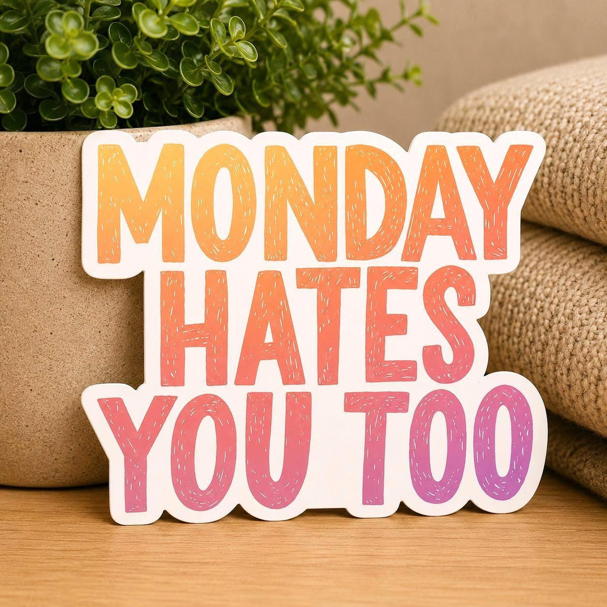 Monday Hates You Too Sticker: Vinyl WATERPROOF Sticker