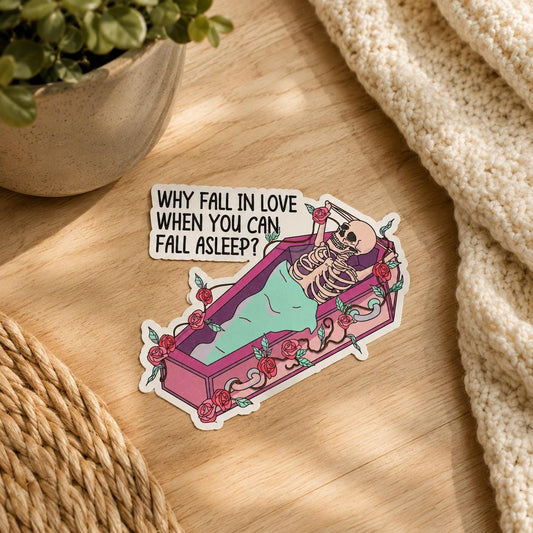 Why Fall in Love Sticker | Funny Gothic Skeleton: Vinyl WATERPROOF Sticker